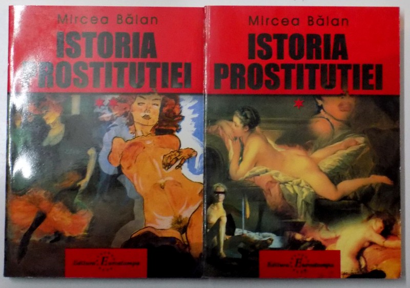 ISTORIA PROSTITUTIEI , VOLUMELE I - II de MIRCEA BALAN , 2006