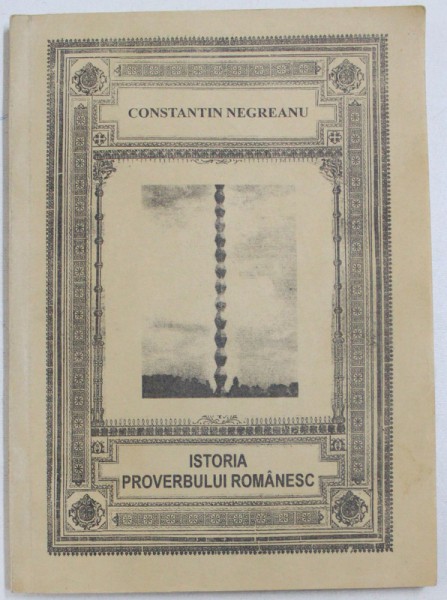 ISTORIA PROVERBULUI ROMANESC de CONSTANTIN NEGREANU , 1998 , DEDICATIE*