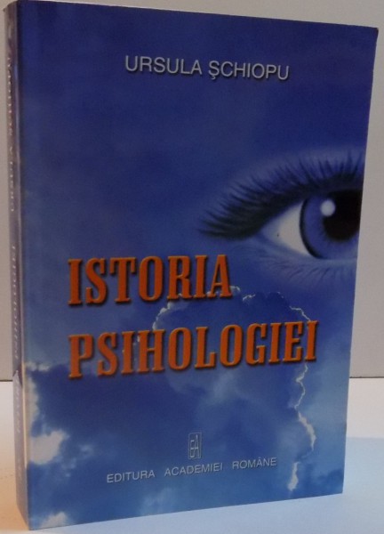 ISTORIA PSIHOLOGIEI de URSULA SCHIOPU , 2007