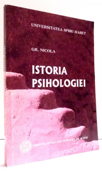 ISTORIA PSIHOLOGIEI de GR. NICOLA , EDITIA A II-A , 2004 *PREZINTA SUBLINIERI IN TEXT