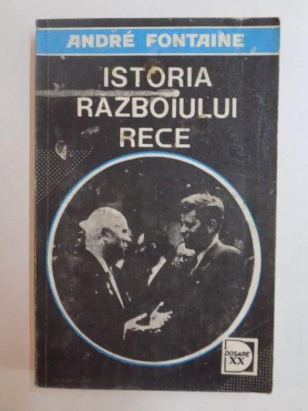 ISTORIA RAZBOIULUI RECE , DE LA RAZBOIUL DIN COREEA LA CRIZA ALIANTELOR 1950 - 1967 , VOL IV de ANDRE FONTAINE , 1994