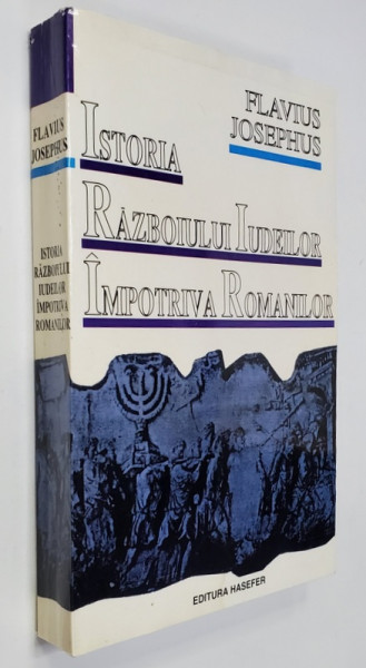 ISTORIA RAZBOIULUI IUDEILOR IMPOTRIVA ROMANILOR de FLAVIUS JOSEPHUS , 2004 , PREZINTA HALOURI  DE APA SI  URME DE UZURA *