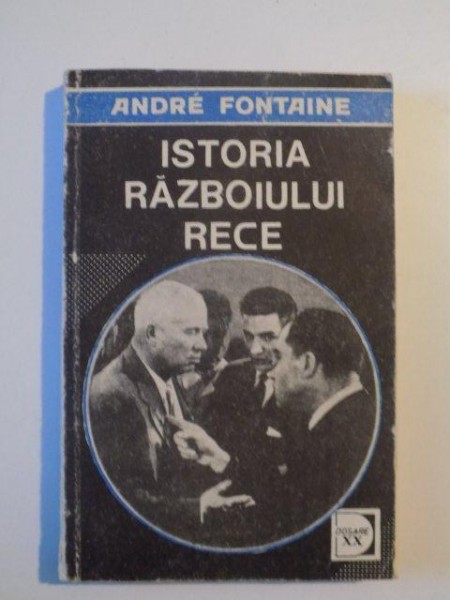 ISTORIA RAZBOIULUI RECE , VOL. III , DE LA RAZBOIUL DIN COREEA LA CRIZA ALIANTELOR (1950 - 1967) de ANDRE FONTAINE , 1993