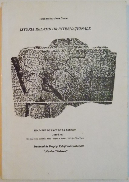 ISTORIA RELATIILOR INTERNATIONALE ( ISTORIA DIPLOMATIEI ) - NOTE DE CURS de IOAN DATCU , 1995
