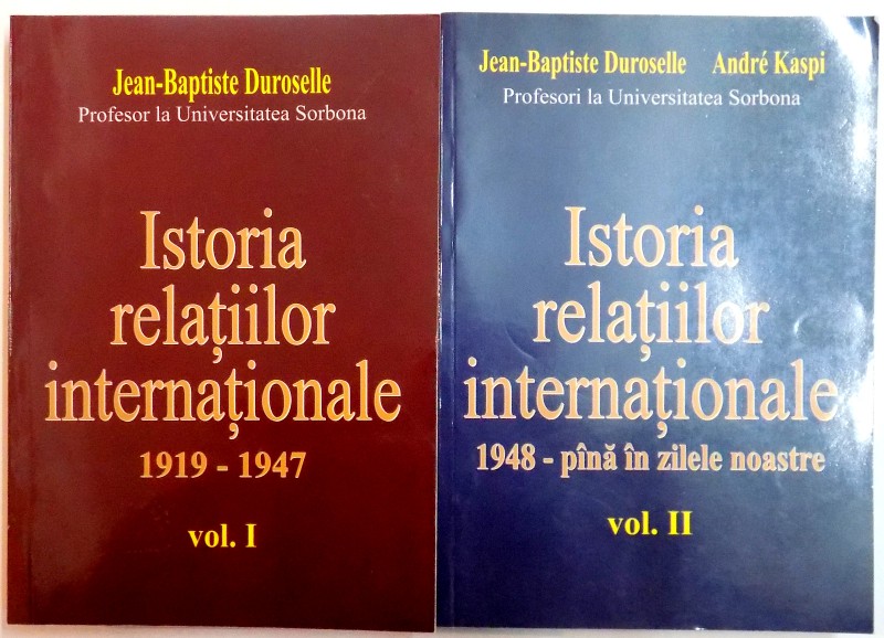 ISTORIA RELATIILOR INTERNATIONALE , VOL I - II , 2006
