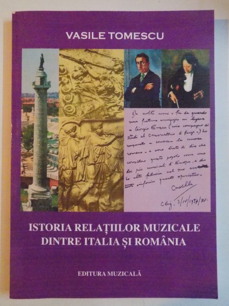 ISTORIA RELATIILOR MUZICALE DINTRE ITALIA SI ROMANIA de VASILE TOMESCU , 2011
