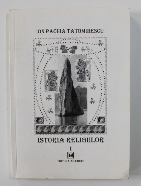 ISTORIA RELIGIILOR de ION PACHIA TATOMIRESCU , VOLUMUL I , 2001 , DEDICATIE *