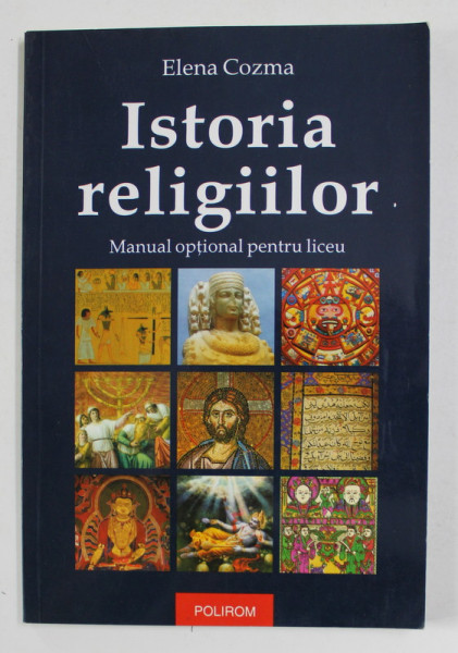 ISTORIA RELIGIILOR - MANUAL OPTIONAL; PENTRU LICEU de ELENA COZMA , 2000