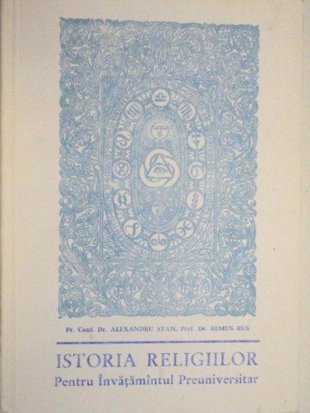 ISTORIA RELIGIILOR MANUAL PENTRU SEMINARIILE TEOLOGICE 1991-ALEXANDRU STAN,REMUS RUS