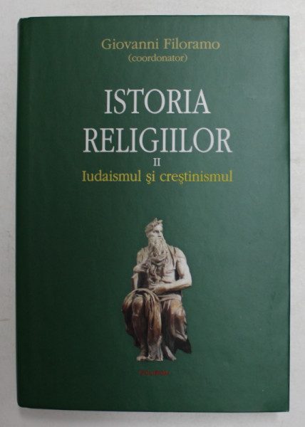 ISTORIA RELIGIILOR VOL. II - IUDAISMUL SI CRESTINISMUL de GIOVANNI FILORAMO , 2008