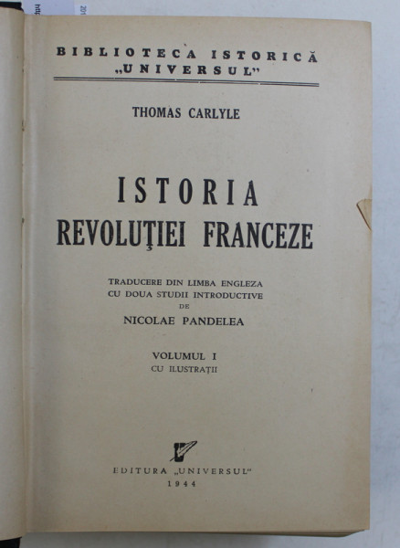 ISTORIA REVOLUTIEI FRANCEZE de THOMAS CARLYLE , VOLUMELE I - III , COLEGAT DE TREI VOLUME * , 1944 - 1946