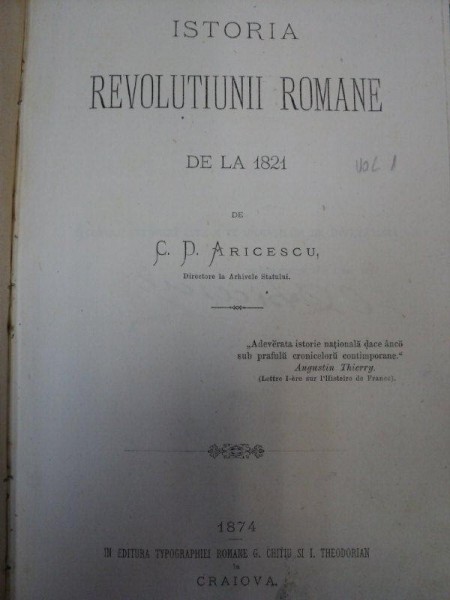 Istoria revolutiunii  romane  de la 1821/ ACTELE JUSTIFICATIVE LA ISTORIA REVOLUTIUNII ROMANE  - C.D.Aricescu  CRAIOVA 1874