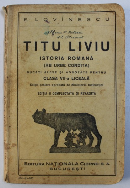 ISTORIA ROMANA ( AB URBE CONDITA ) de TITU LIVIU - BUCATI ALESE SI ADNOTATE PENTRU CLASA VII - A LICEALA de EUGEN LOVINESCU , EDITIE IN LIMBA LATINA , 1933