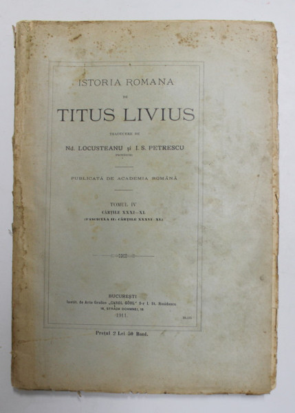 ISTORIA ROMANA DE TITUS LIVIUS, TOMUL IV CARTILE XXXI-XL (FASCICULA II: CARTILE XXXVI-XL)  1911 * COPERTA UZATA