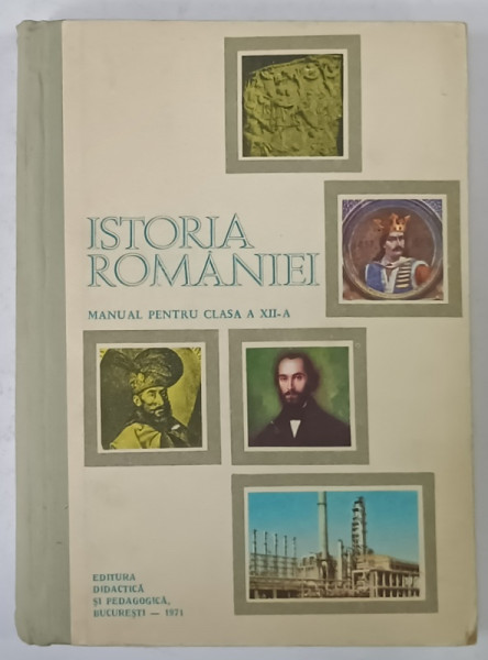 ISTORIA ROMANIEI , MANUAL PENTRU CLASA  A XII -A , de CONSTANTIN DAICOVICIU ...ARON PETRIC , 1971