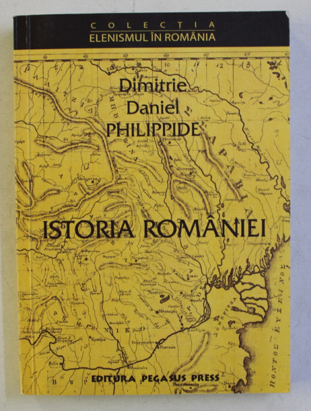 ISTORIA ROMANIEI . TOMUL I , PARTEA I LEIPZIG 1816 de DIMITRIE DANIEL PHILIPPIDE , 2004