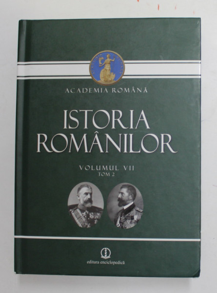 ISTORIA ROMANILOR,  ACADEMIA ROMANA  VOL. VII  TOM II 2015