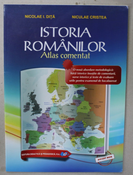 ISTORIA ROMANILOR , ATLAS COMENTAT de NICOLAE I. DITA si NICULAE CRISTEA , 2017