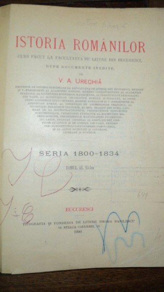 ISTORIA ROMANILOR, curs facut la Facultatea de litere din Bucuresti, dupa documente inedite de  V.A. URECHIA, Tom XI, Bucuresti 1900