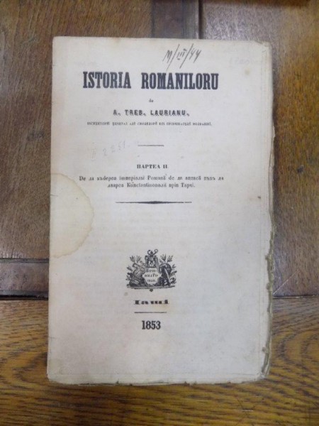 ISTORIA ROMANILOR de A. TREB. LAURIAN, PARTEA II, IASI 1853