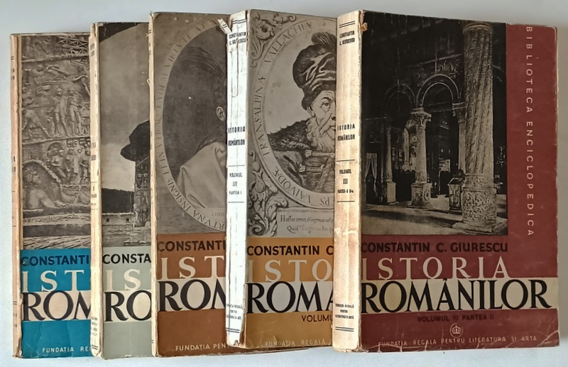 ISTORIA ROMANILOR de CONSTANTIN C. GIURESCU , 5 CARTI  : VOLUMUL I , VOLUMUL II , PARTILE I - II , VOLUMUL III - PARTILE I - II , 1938 - 1946