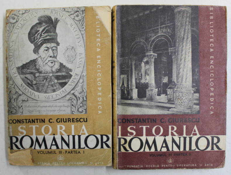 ISTORIA ROMANILOR de CONSTANTIN C. GIURESCU, VOL III, PARTEA I - II , 1944