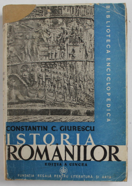 ISTORIA ROMANILOR de CONSTANTIN C. GIURESCU , VOLUMUL I , EDITIA  A CINCEA , 1946, PREZINTA URME DE UZURA SI PETE ,