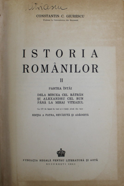 ISTORIA ROMANILOR de CONSTANTIN GIURESCU , VOLUMUL II - PARTIELE INTAI SI A DOUA , COLIGAT , 1943
