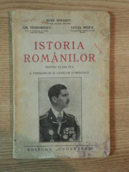 ISTORIA ROMANILOR de IOAN IONASCU , GH. TEODORESCU , LUCIA MISEA