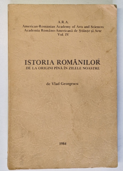 ISTORIA ROMANILOR DE LA ORIGINI PANA IN ZILELE NOASTRE de VLAD GEORGESCU , 1984 , PREZINTA HALOURI DE APA