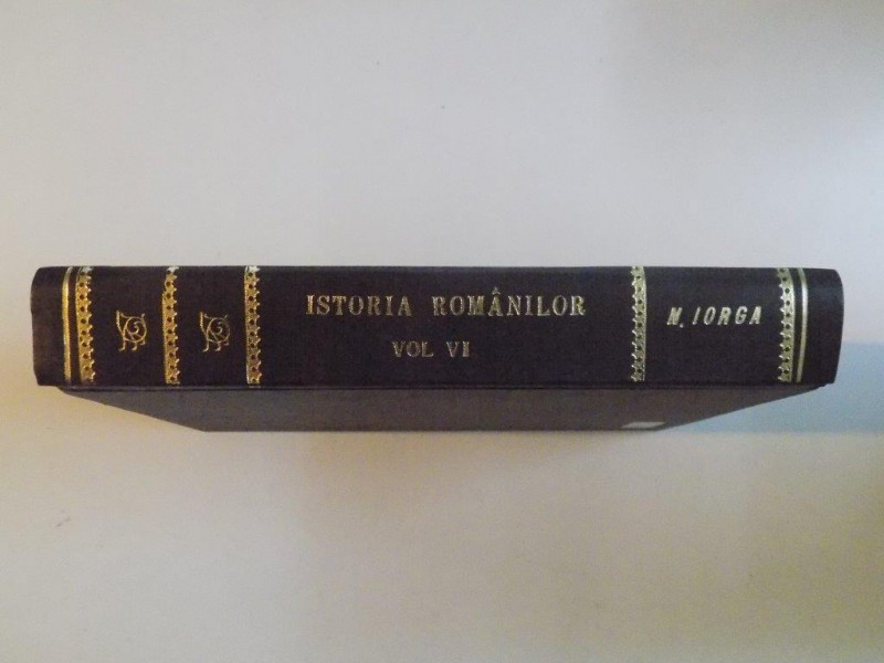 ISTORIA ROMANILOR de N. IORGA, VOL VI: MONARHII  1938