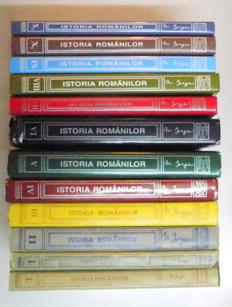 ISTORIA ROMANILOR de NICOLAE IORGA , VOL I - X , 1988 - 2011