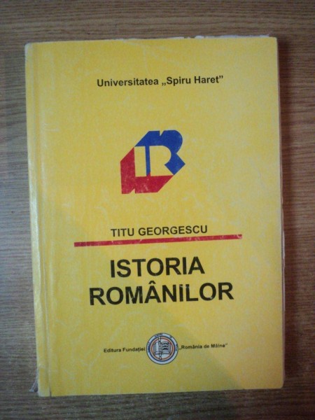 ISTORIA ROMANILOR de TITU GEORGESCU , Bucuresti 1997