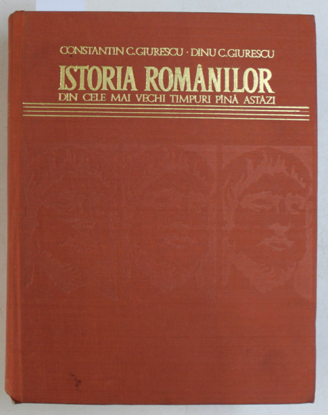 ISTORIA ROMANILOR DIN CELE MAI VECHI TIMPURI PANA ASTAZI de CONSTANTIN C. GIURESCU si DINU C . GIURESCU , EDITIA I , 1971 , DUBLA DEDICATIE*