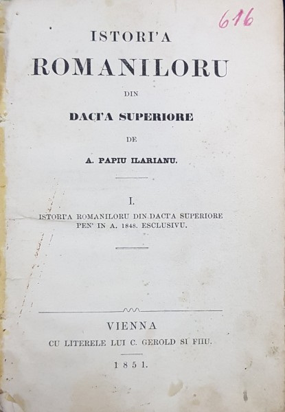 ISTORIA ROMANILOR DIN DACIA SUPERIOARA de A.PAPIU ILARIANU, 2 vol. - VIENA, 1851 - 1852