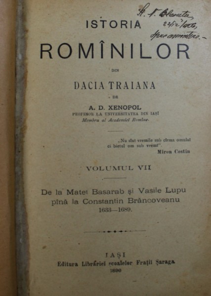 ISTORIA ROMANILOR DIN DACIA TRAIANA , VOLUMELE VII , VIII , XIX de A . D . XENOPOL , COLEGAT DE TREI VOLUME , 1896 , PREZINTA INSEMNARI CU CREIONUL