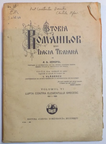 ISTORIA ROMANILOR DIN DACIA TRAIANA , VOLUMUL VI ,LUPTA CONTRA ELEMENTULUI GRECESC , ED. a III a de A. D. XENOPOL , Bucuresti 1928