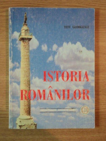 ISTORIA ROMANILOR ED. II - a de TITU GEORGESCU , 2000