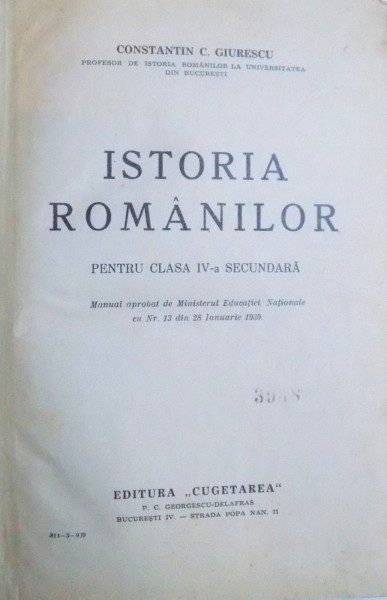 ISTORIA ROMANILOR PENTRU CLASA IV- A SECUNDARA de CONSTANTIN C. GIURESCU , 1939