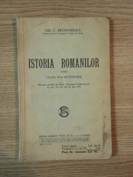 ISTORIA ROMANILOR PENTRU CLASA IV - a SECUNDARA de GH. C. TEODORESCU , 1936