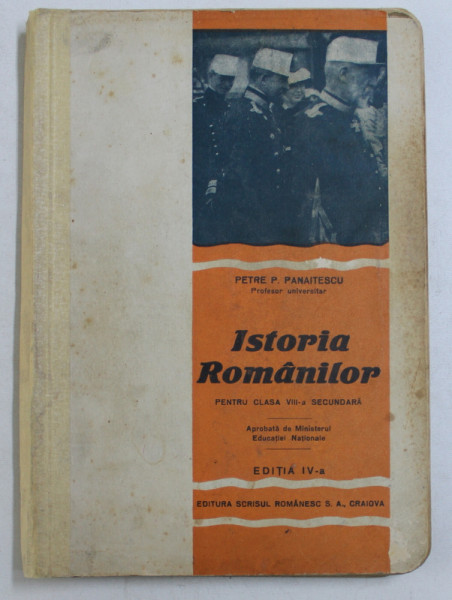 ISTORIA ROMANILOR PENTRU CLS. VIII SECUNDARA de PETRE P . PANAITESCU , 1935