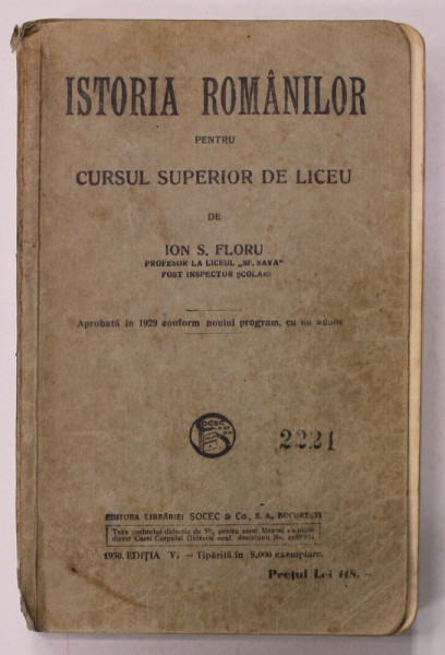 ISTORIA ROMANILOR PENTRU CURSUL SUPERIOR DE LICEU de ION S. FLORU , 1930, PREZINTA SUBLINIERI SI URME DE UZURA