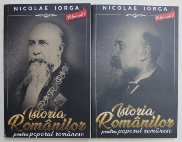 ISTORIA ROMANILOR PENTRU POPORUL ROMAN , VOLUMELE I - II de NICOLAE IORGA , 2020