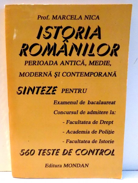 ISTORIA ROMANILOR PERIOADA ANTICA , MEDIE , MODERNA SI CONTEMPORANA - SINTEZE de MARCELA NICA , 1994