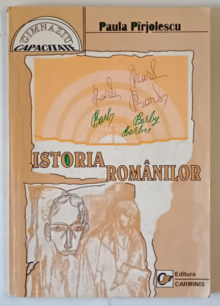 ISTORIA ROMANILOR - SINTEZE SI EXERCITII - GIMNAZIU , EXAMENUL DE CAPACITATE de PAULA PIRJOLESCU , 1998, *PREZINTA INSEMNARI SI SUBLINIERI IN TEXT