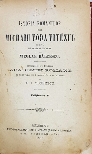 ISTORIA ROMANILOR SUB MICHAIU VODA VITEZUL de NICOLAE BALCESCU, EDITIA A II-A  - BUCURESTI, 1887