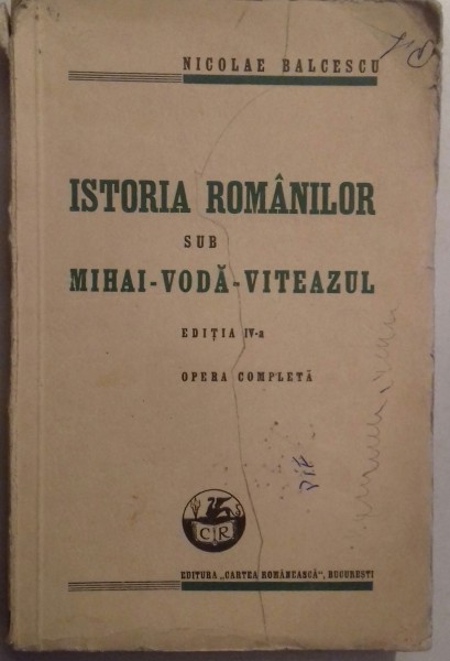 ISTORIA ROMANILOR SUB MIHAI VODA VITEAZUL de NICOLAE BALCESCU, EDITIA A IV-A