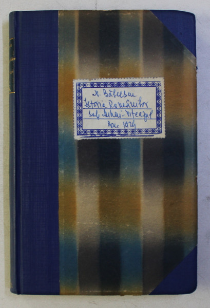 ISTORIA ROMANILOR SUB MIHAIU - VODA - VITEAZUL de NICOLAE BALCESCU , EDITIA III -A , 1929