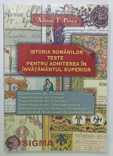 ISTORIA ROMANILOR , TESTE PENTRU ADMITEREA IN INVATAMANTUL SUPERIOR de ADRIAN T. PASCU , 1998