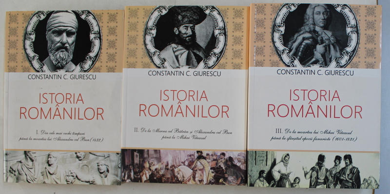 ISTORIA ROMANILOR VOL. I - III de CONSTANTIN C. GIURESCU , 2015